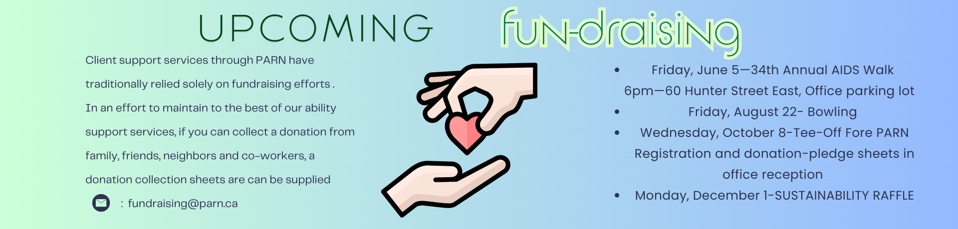 Client support services through PARN have traditionally relied solely on fundraising efforts . In an effort to maintain to the best of our ability support services, if you can collect a donation f